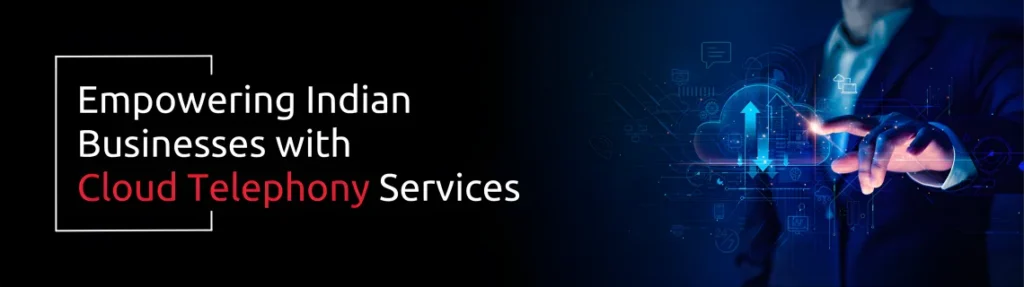 Indian Businesses Benefit From Cloud Telephony