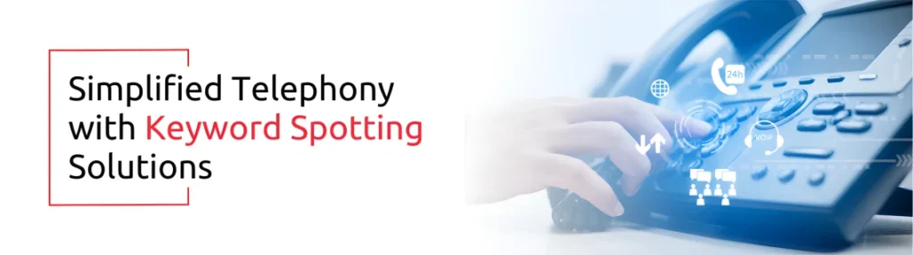 Keyword Spotting Makes Telephony Easy
