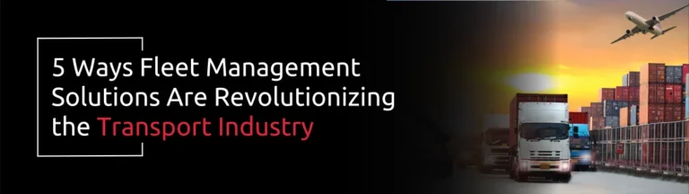 5 Ways Fleet Management Solutions Are Revolutionizing the Transport Industry | AcmaTel Communications