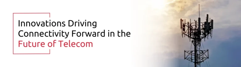 Innovations Driving Connectivity Forward in the Future of Telecom 1 | AcmaTel Communications