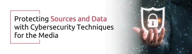 Protecting Sources and Data with Cybersecurity Techniques for the Media 1 | AcmaTel Communications