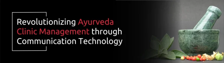Revolutionizing Ayurveda Clinic Management through Communication Technology | AcmaTel Communications