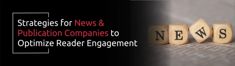 Strategies for News Publication Companies to Optimize Reader Engagement | AcmaTel Communications